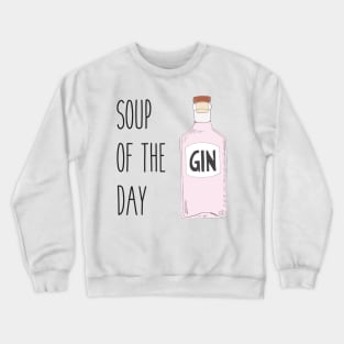 Quirky gin lover gift - Pink gin - Soup of the day gin Crewneck Sweatshirt